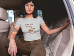 Crop Top with "Kill 'Em With Kindness" Print